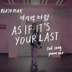 [Piano Cover] 마지막처럼 (As if it's Your Last) - BLACKPINK