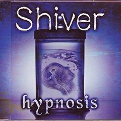 SHIVER - hypnosis