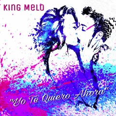 Yo Te Quiero Ahora - King Melo (Mixed by Chris) "Supremo" Mixtape