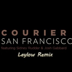 Courier - San Francisco(Laylow Remix)*Free Download