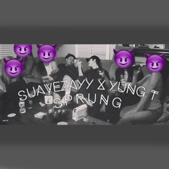 Suave Zayy x Yung T - Sprung (Prod. Ace Santana)
