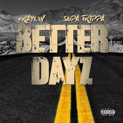#RAYOW #PLUGTALK X #SUPATRIPPA #BETTERDAYZ PROD : BY BOONE YEAR : 2017