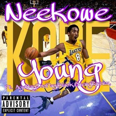 Neekowe- YoungKobe Ft. TooFay,Chewy Riverz,Black[Prod. By Mjthehitta]