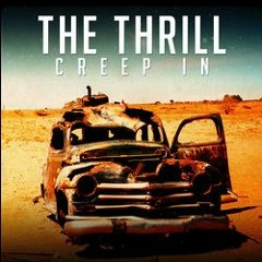 The Thrill - Creep In