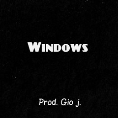 Windows (Prod. Gio J.)