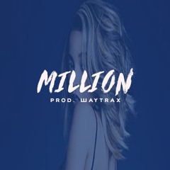 Million - Prod. Waytrax