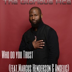 Who Do You Trust(featuring Marcus Henderson & Angelic)