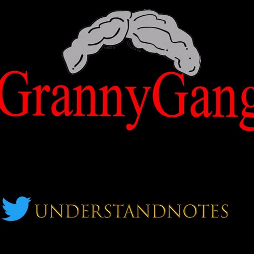 Stream Granny Notes ft. UnderstandNotes Granny Gang by