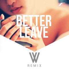 Better Leave - WIWIED REMIX