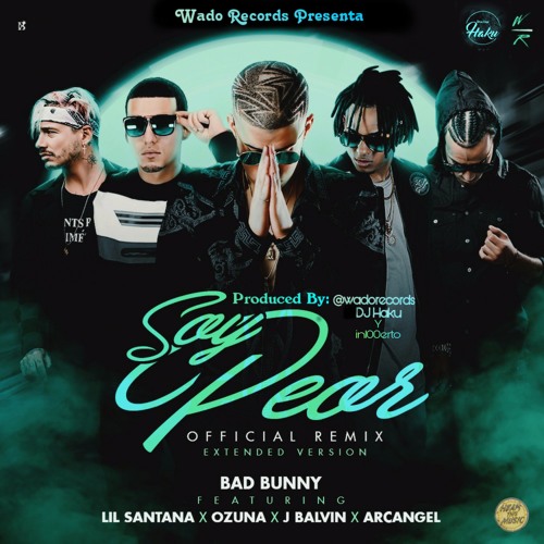 Listen to Soy Peor Remix(Extended Version)Bad Bunny Ft Lil Santana,  Arcangel, J Blavin Y Ozuna by Wado Records in Gk playlist online for free  on SoundCloud