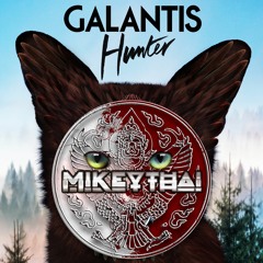 Hunter - Galantis (MIKEYTHAI's Hybrid Trap Mix)