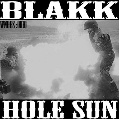 WNOBS : 0010 : BLAKK HOLE SUN Feat. King Ass Ripper