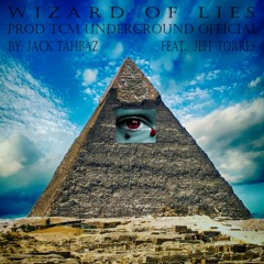 Wizard Of Lies - Jack Tahbaz & Jeff Torres Prod. TCM Underground Official