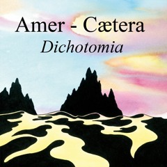 Amer & Cætera - Dichotomia