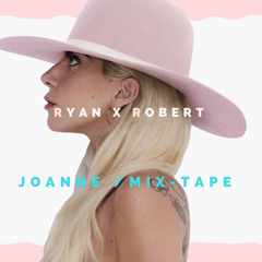RYAN X ROBERT / JOANNE MIX-TAPE