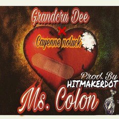Ms.colon- Grandcru Dee Ft. Cayenne Noluck (PROD. By HITMAKERDOT