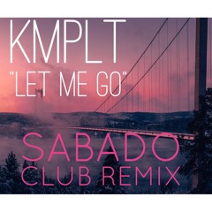 KMPLT "Let Me Go" (Ian Sabado Club Remix)