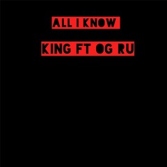 All I Know (feat. Og Ru)