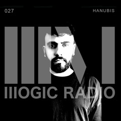 Illogic Radio Podcast 027 | Hanubis
