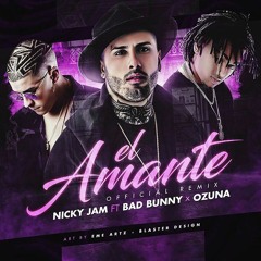 El Amante Remix - Nicky Jam ft Ozuna & Bad Bunny