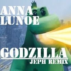Anna Lunoe - Godzilla (JePh Remix)