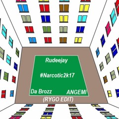 Rudeejay & Da Brozz Vs ANGEMI - Narcotic2k17 (RYGO Edit)