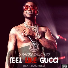 I Feel Like Gucci (feat. Mac Huss) [Produced by Young Big C aka Stack$ Del Rio]