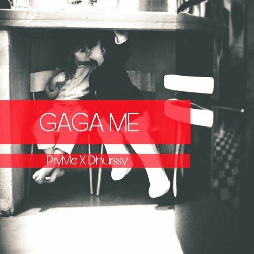 Gaga Me (feat. Dhurssy)