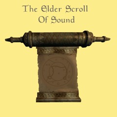 The Elder Scroll Of Sound