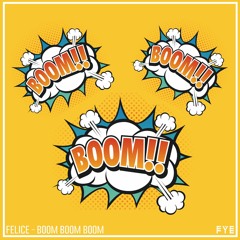 Felice - BOOM BOOM BOOM