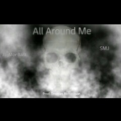 All Around Me (Feat. SMJ<SloMoJoe) Prod. Douglas Richardson)