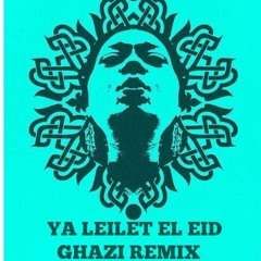Om Kalthoum - Ya Leilet El 3ed (Ghazi Remix) *Free Download*