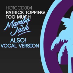 Patrick Topping - Too Much (Mambo Jack's Also! Vocal Version) *FREE DOWNLOAD*