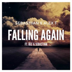 SEBASTIIAN & ALEX T - Falling Again (ft. Bec & Sebastian)