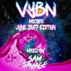 VYBN June 2017 Mixtape #HipHop #Dancehall #Afro #Reggaeton by @DJSamSavage