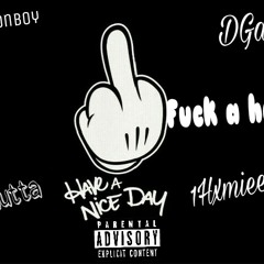 Fuck a hater ft WilsonBoy Ant DGuap Lu'gutta