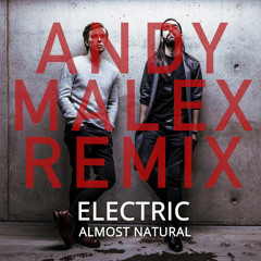 Almost Natural - Electric (Andy Malex Remix) FREE DOWNLOAD via "Buy" button.