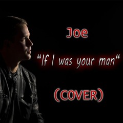 Joe "If I was your man" (COVER)