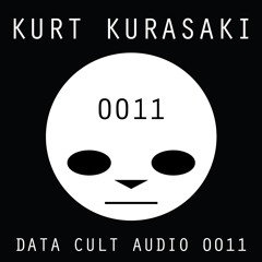 Data Cult Audio 0011 - Kurt Kurasaki