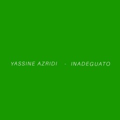 YASSINE AZRIDI - INADEGUATO