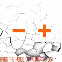 Bring The House Down (Marti Gras)