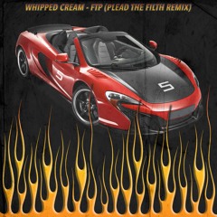 Whipped Cream - FTP (Plead The Filth Remix)