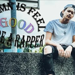 Damn. Is Feel Good To Be A Rapper