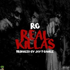 RG - Real Killas (Prod. Jay P. Bangz)