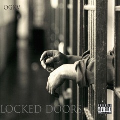 OGKV - Locked Doors [Prod by Mike D]