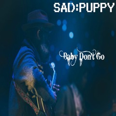 Sad Puppy - Baby Don't Go