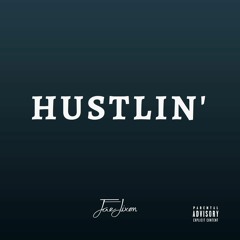 Hustlin' (Prod. JP Swift)