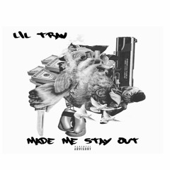 Lil Trav - Made Me Stay Out