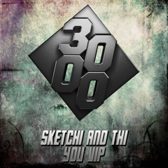 Sketchi & Thi - You VIP [Free Download]