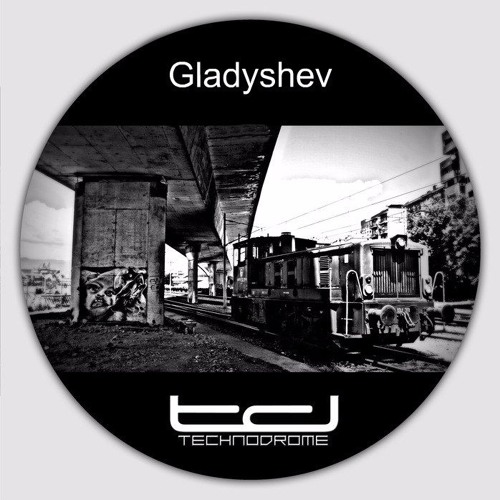 Gladyshev - TECHNODROME UA RU Guest mix